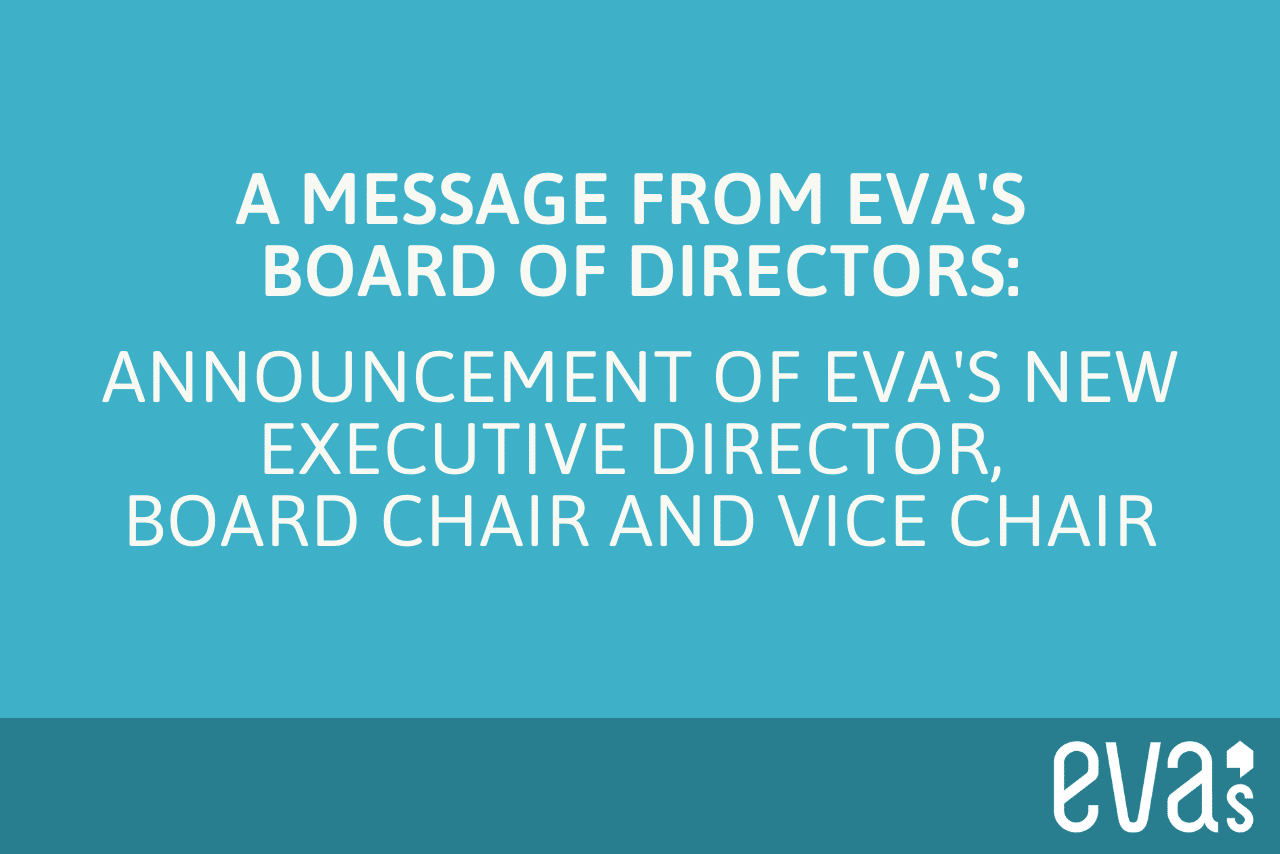 Announcement of Eva's new Executive Director, Board Chair and Vice