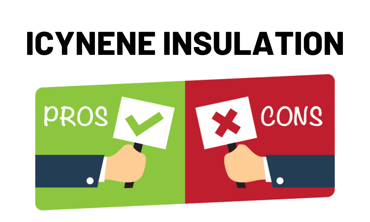 Icynene Insulation Pros and Cons Justify your Decision