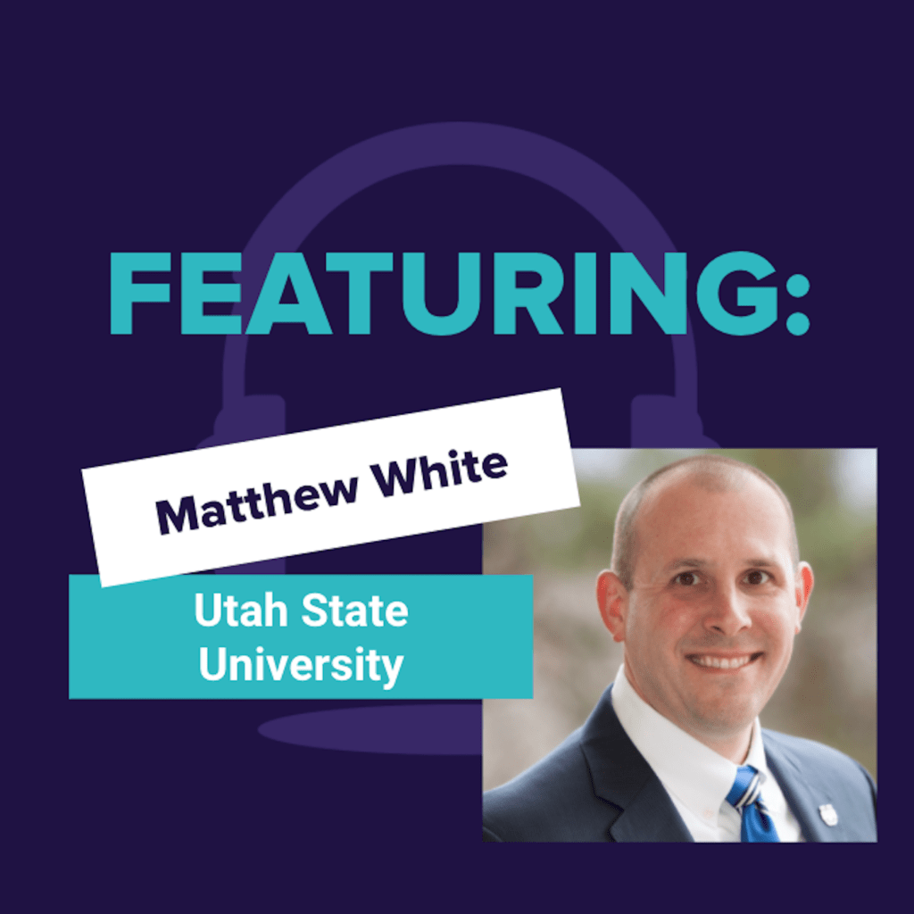 RAISE Podcast Matthew White, Utah State University Evertrue