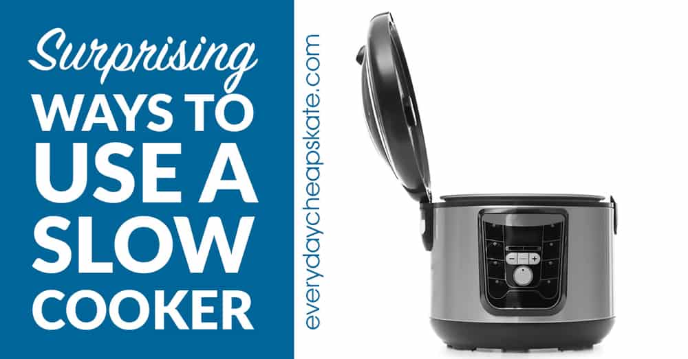 Other Ways to Use a Slow Cooker • Everyday Cheapskate