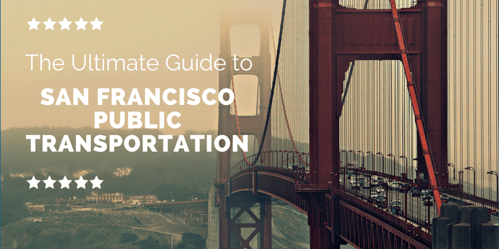 The Ultimate Guide to San Francisco Public Transportation