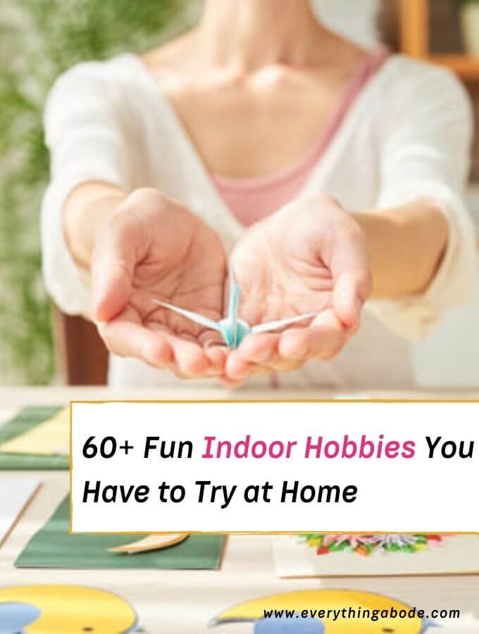 60 Fun Indoor Hobbies You Should Try at Home Everything Abode