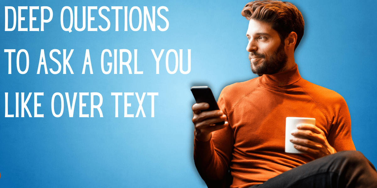 350 Interesting Questions To Ask Girl Over Text EverythingMom