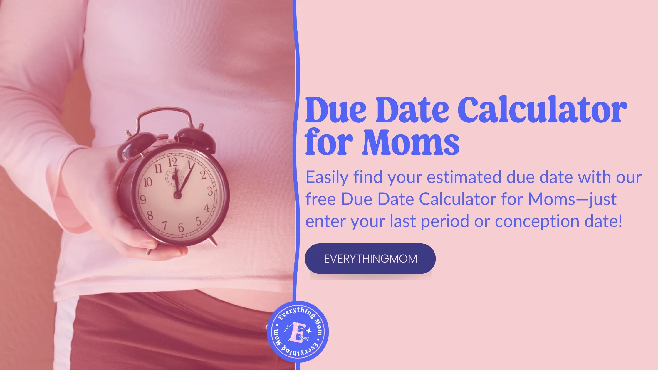 Due Date Calculator for Moms EverythingMom