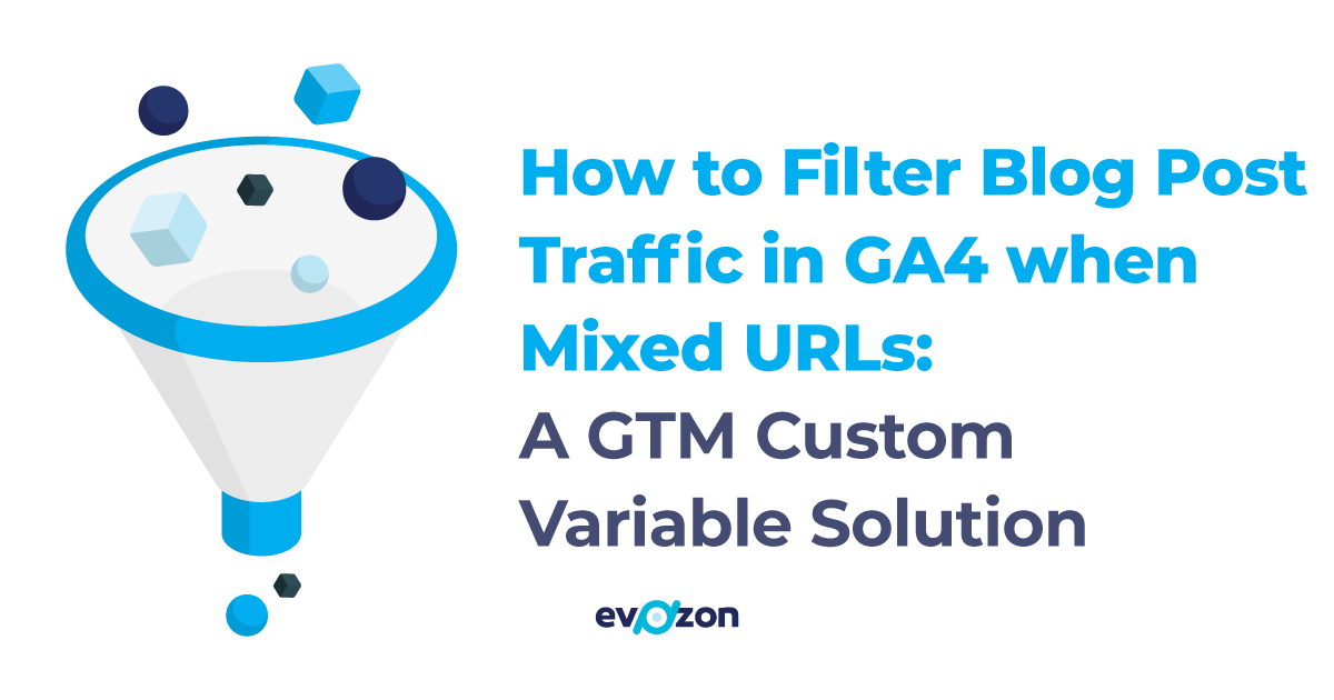 How to Filter Blog Post Traffic in GA4 when Mixed URLs A GTM Custom