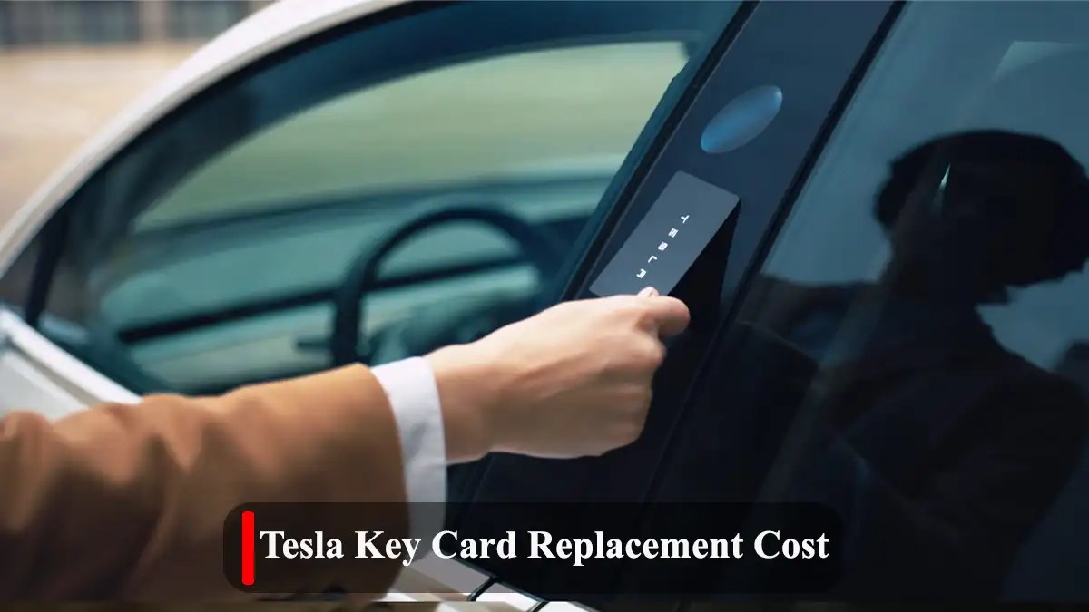 The Complete Guide to Tesla Key Card Replacement Cost Ev Seekers