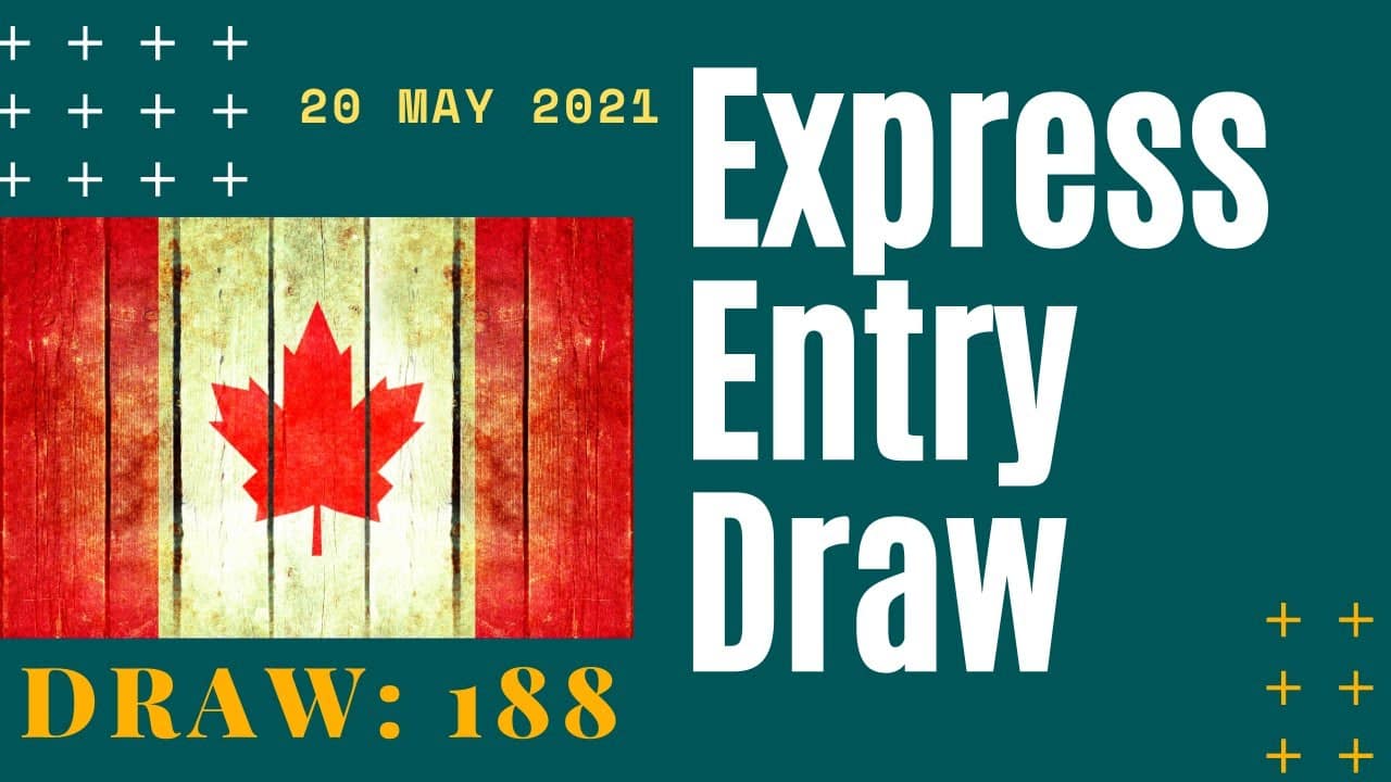Express Entry Draw 188 CRS drops to 397 20th May 2021 Best