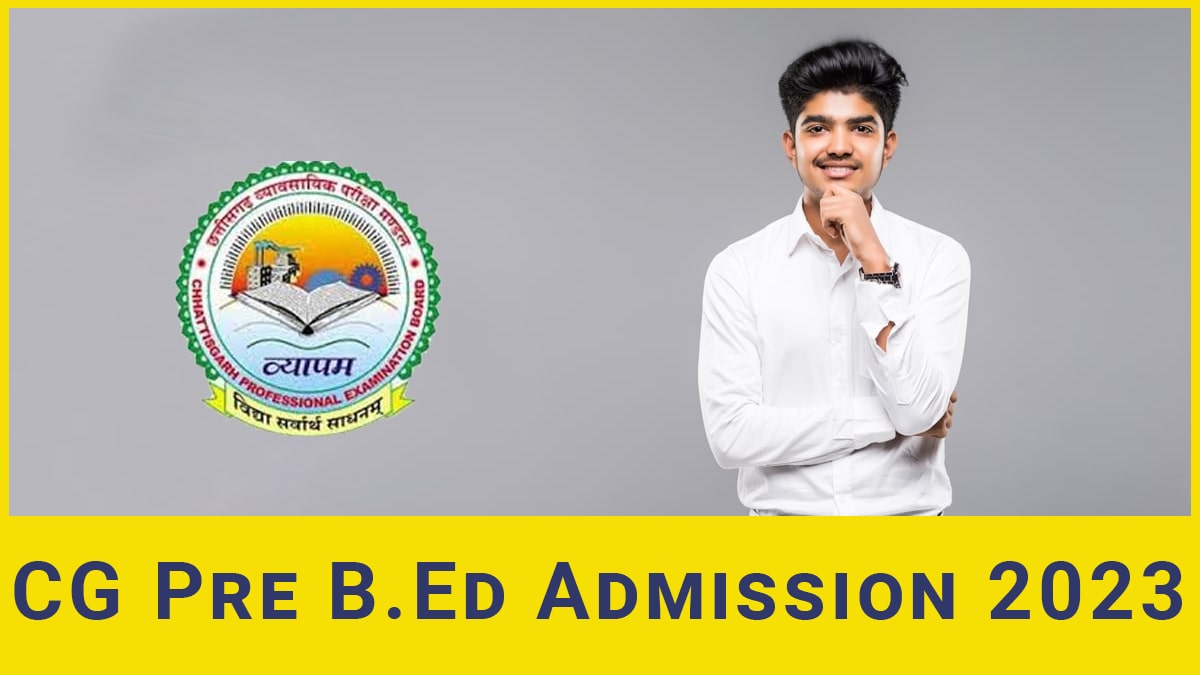 CG Pre B.Ed 2024 Application Form, Exam Date, Eligibility, Pattern