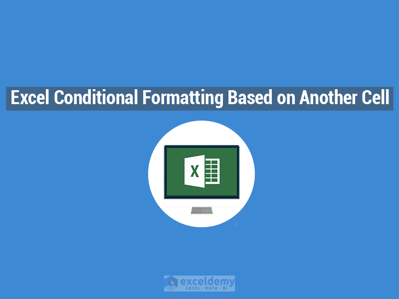 Excel Conditional Formatting Based on Another Cell