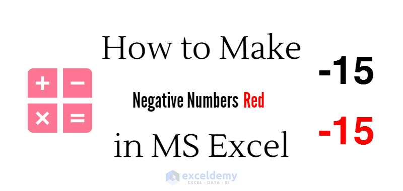 How to Make Negative Numbers Red in Excel (3 Ways