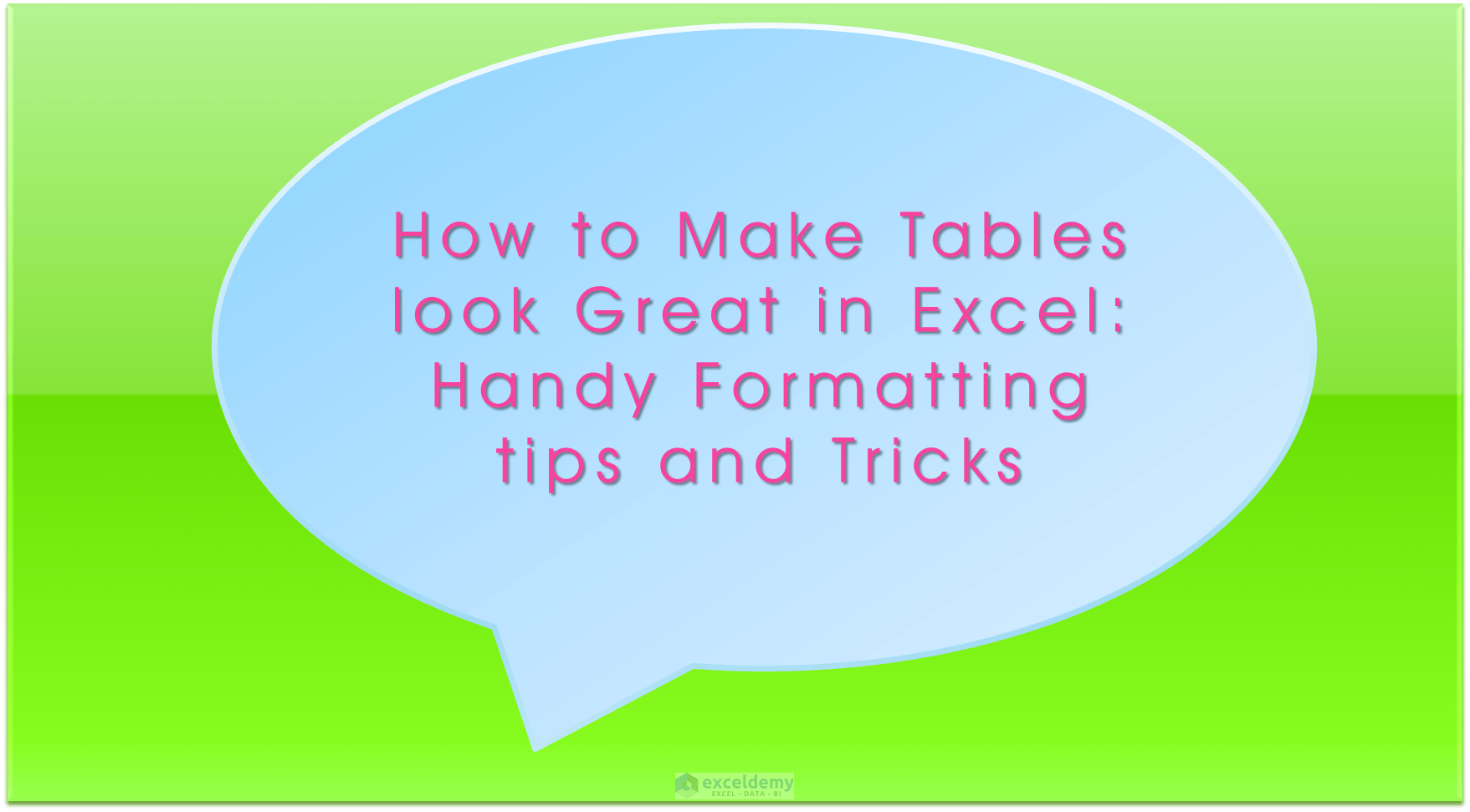 [8 Tips] How to Make Excel Tables Look Good!
