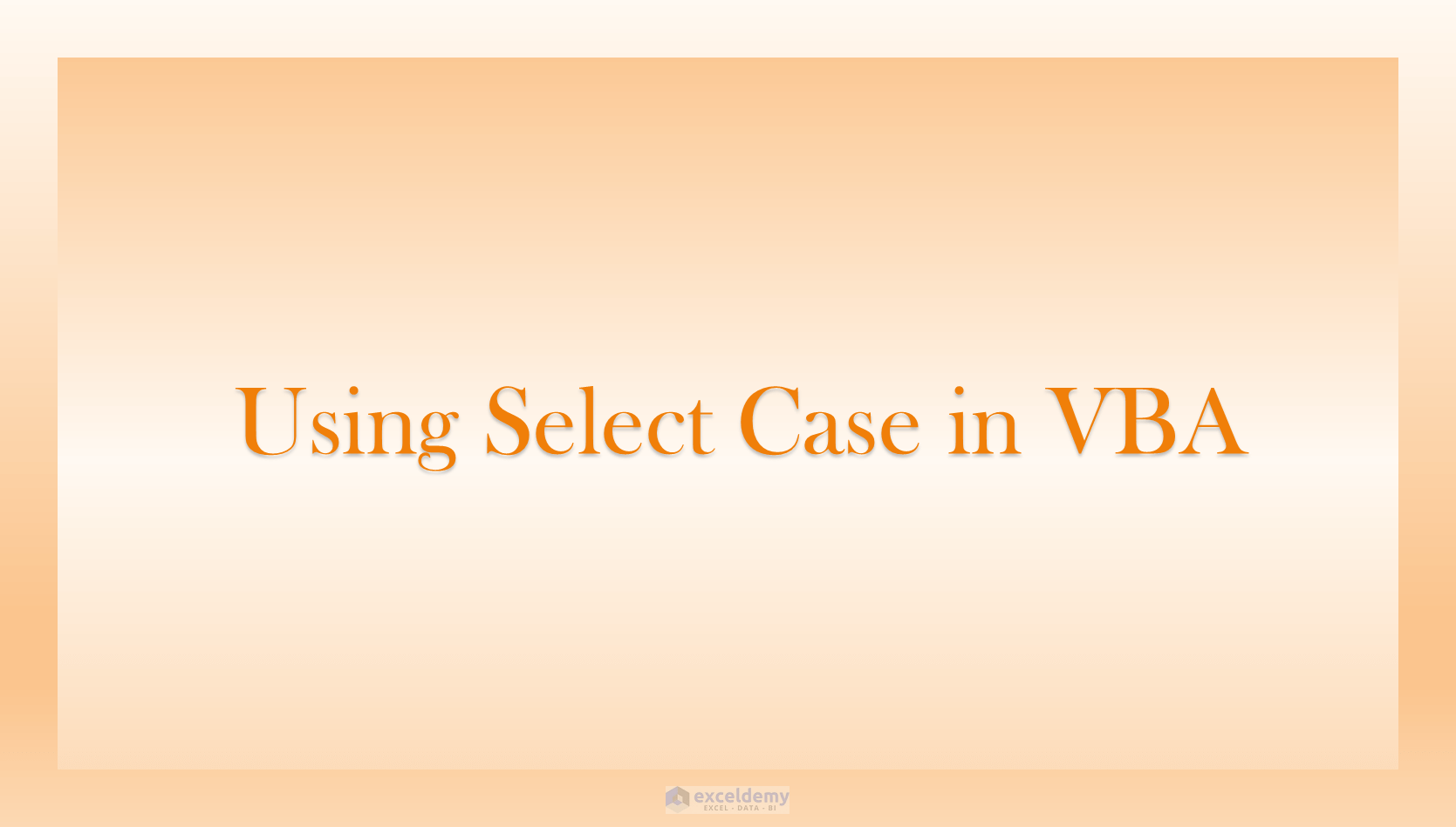 How to Use the Select Case Structure in Excel VBA ExcelDemy