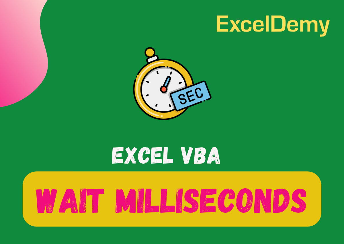 Excel VBA Wait Milliseconds ExcelDemy