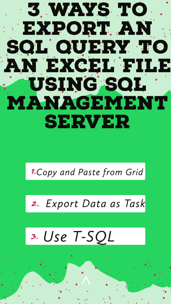 3 Ways To Export an SQL Query to an Excel File using SQL Management