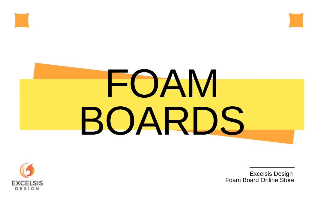How much do foam boards cost, and their uses? Excelsis Design Foam Boards