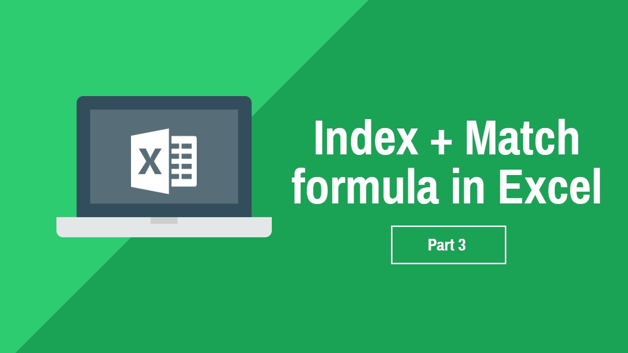 Learn Index + Match formula in Excel Part 3 Advanced Excel