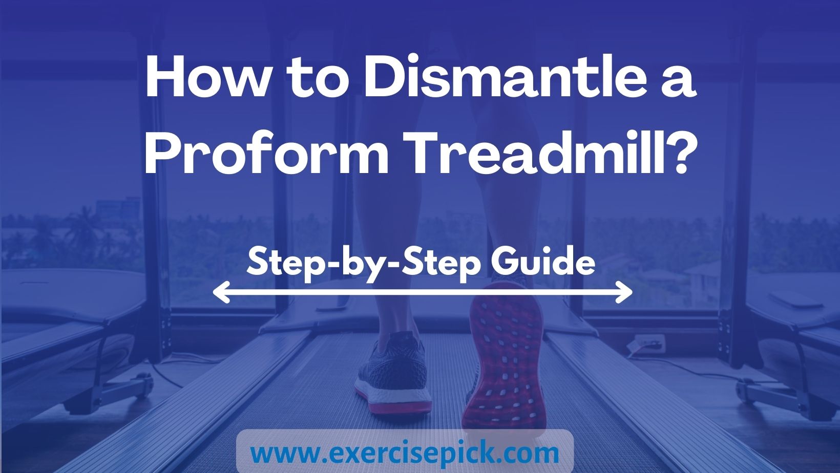 How to Dismantle a Proform Treadmill: Step-by-Step Guide