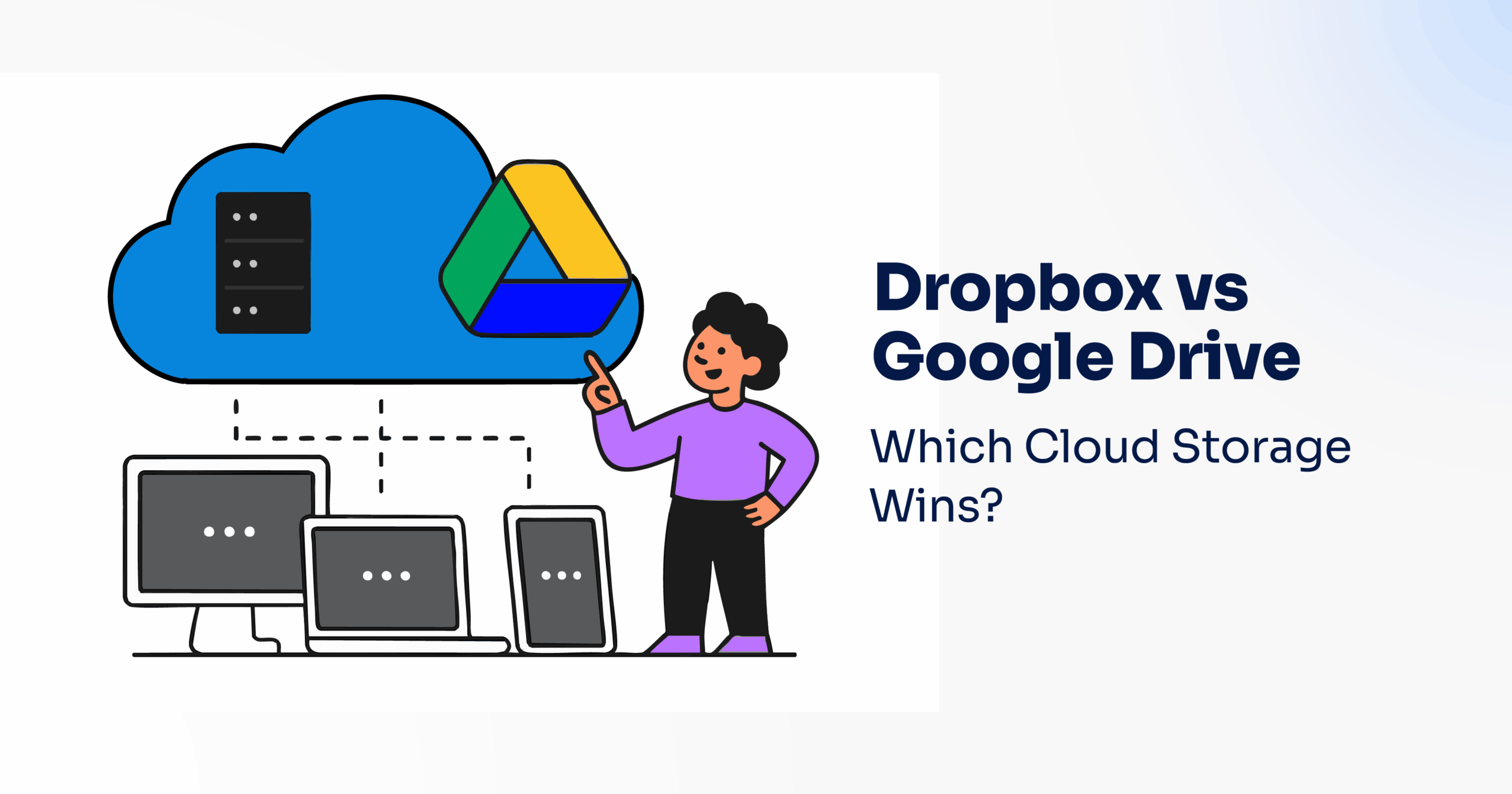 Dropbox vs Google Drive Which Cloud Storage Wins?