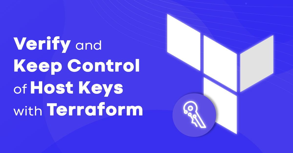 How to verify and keep control of Host Keys with Terraform