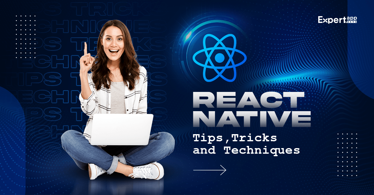 React Native App Development Tips, Tricks and Techniques(03)