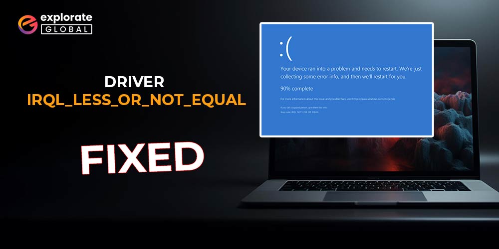 How to Fix DRIVER IRQL_LESS_OR_NOT_EQUAL Error on Windows 10