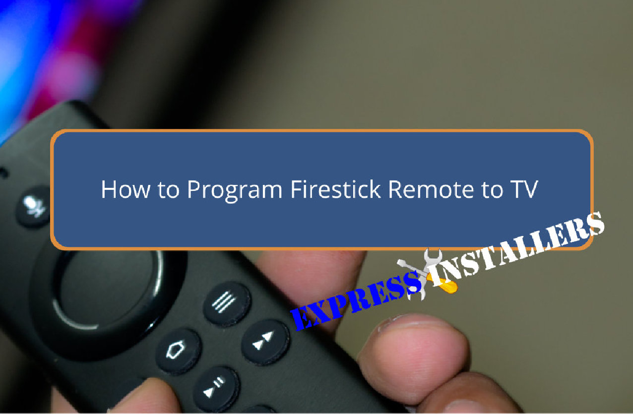 How to Program Firestick Remote to TV Express Installers