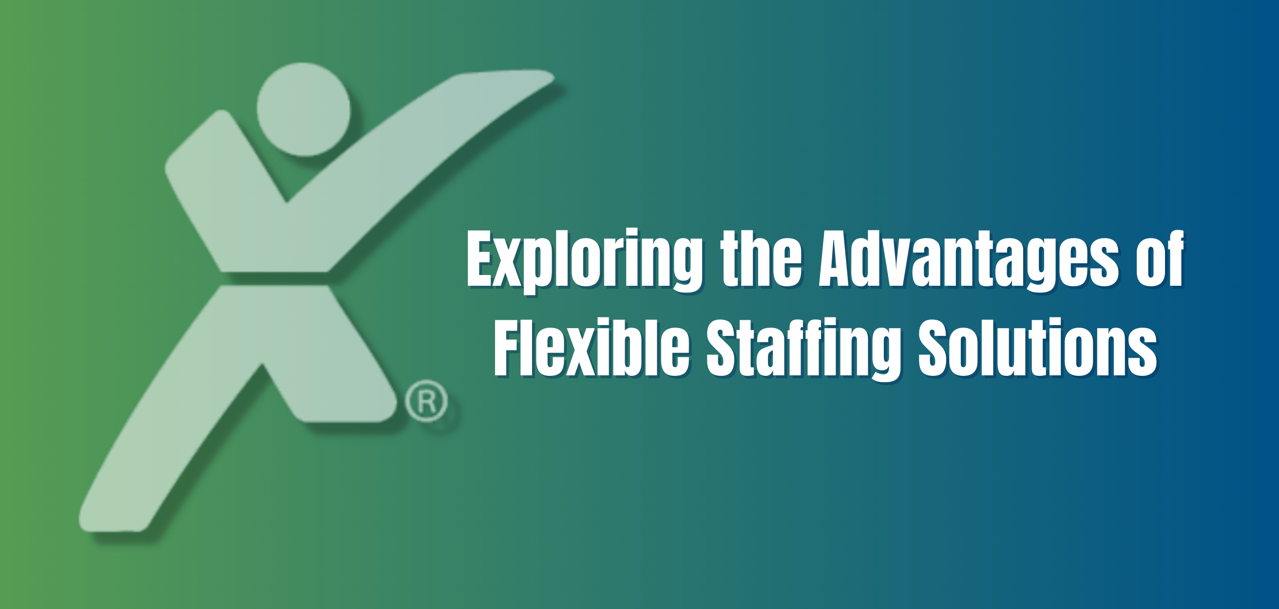 Exploring the Advantages of Flexible Staffing Solutions Express