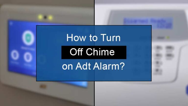 How To Turn On/Off Chime On Adt Alarm? (Easy Guide)