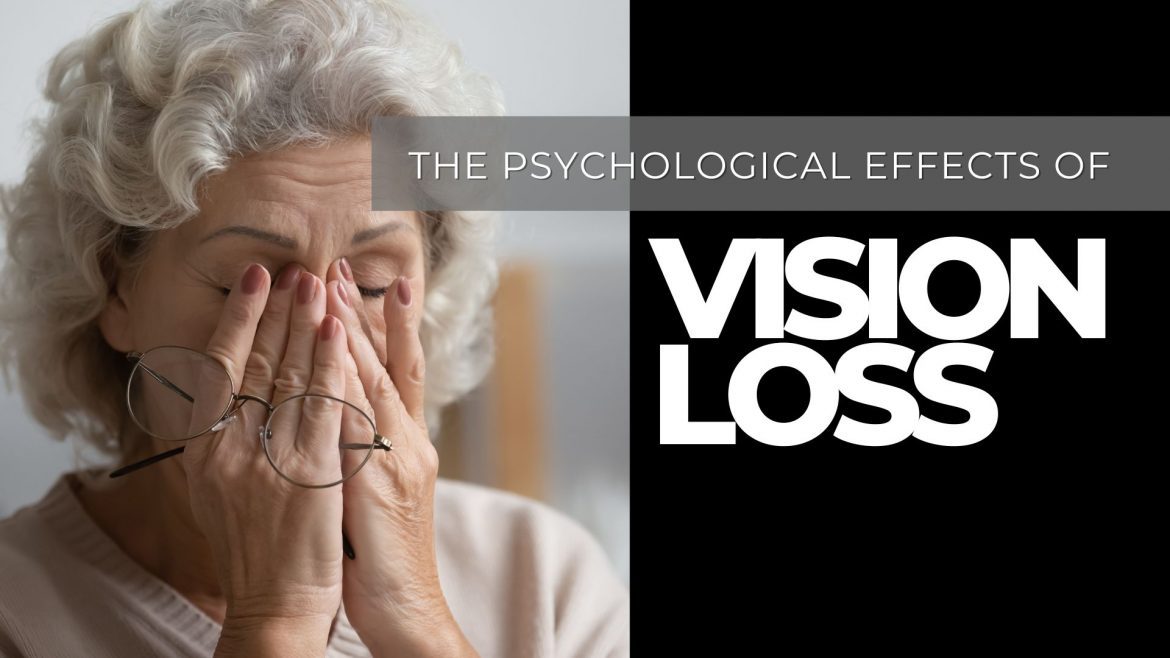 Dealing with the Psychological Effects of Vision Loss EZOnTheEyes