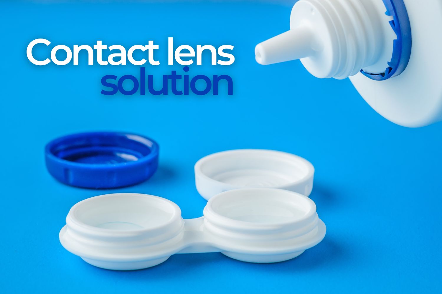How to Purchase the Safest and Most Effective Contact Lens Solution EZOnTheEyes