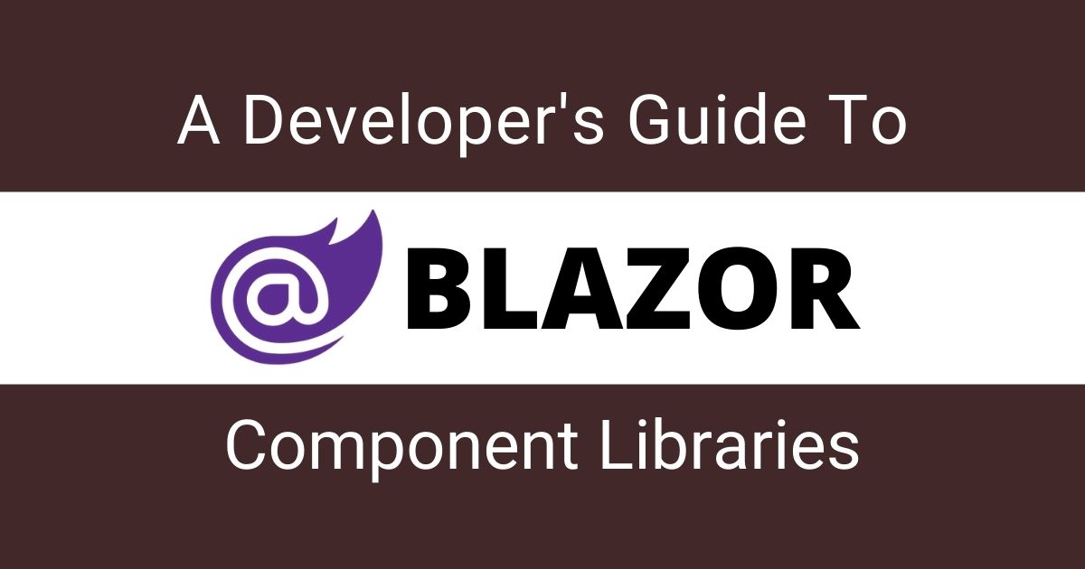 A Developer’s Guide To Blazor Component Libraries