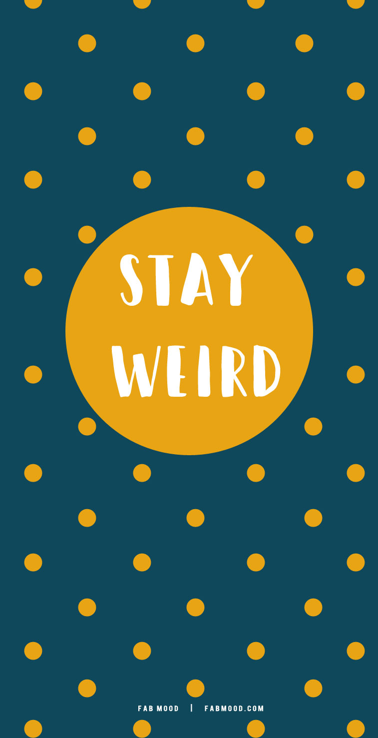 Stay Weird Cute Wallpaper for Phone aesthetic phone wallpapers
