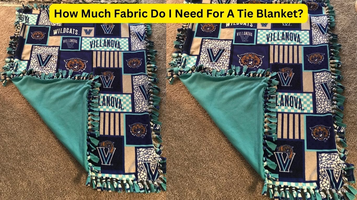 How Much Fabric Do I Need For A Tie Blanket?
