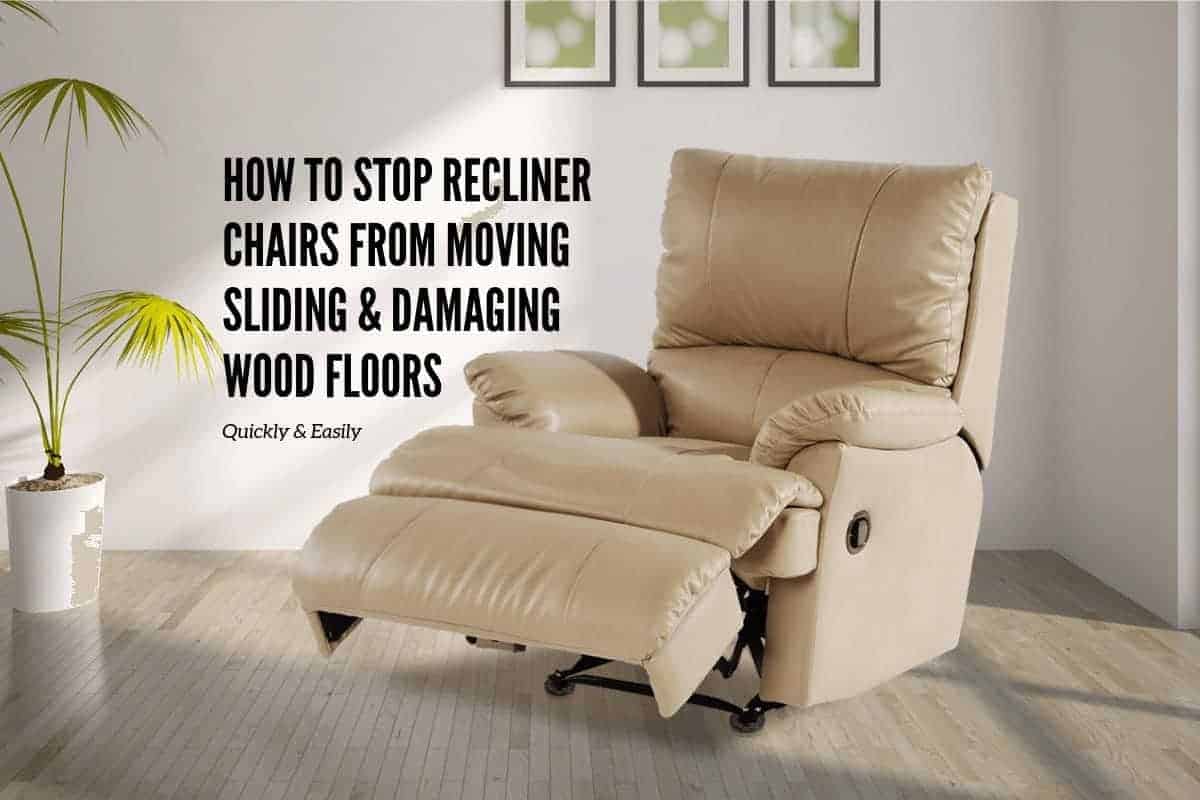 How to Keep Recliner from Sliding on Wood Floor Tips for Stability