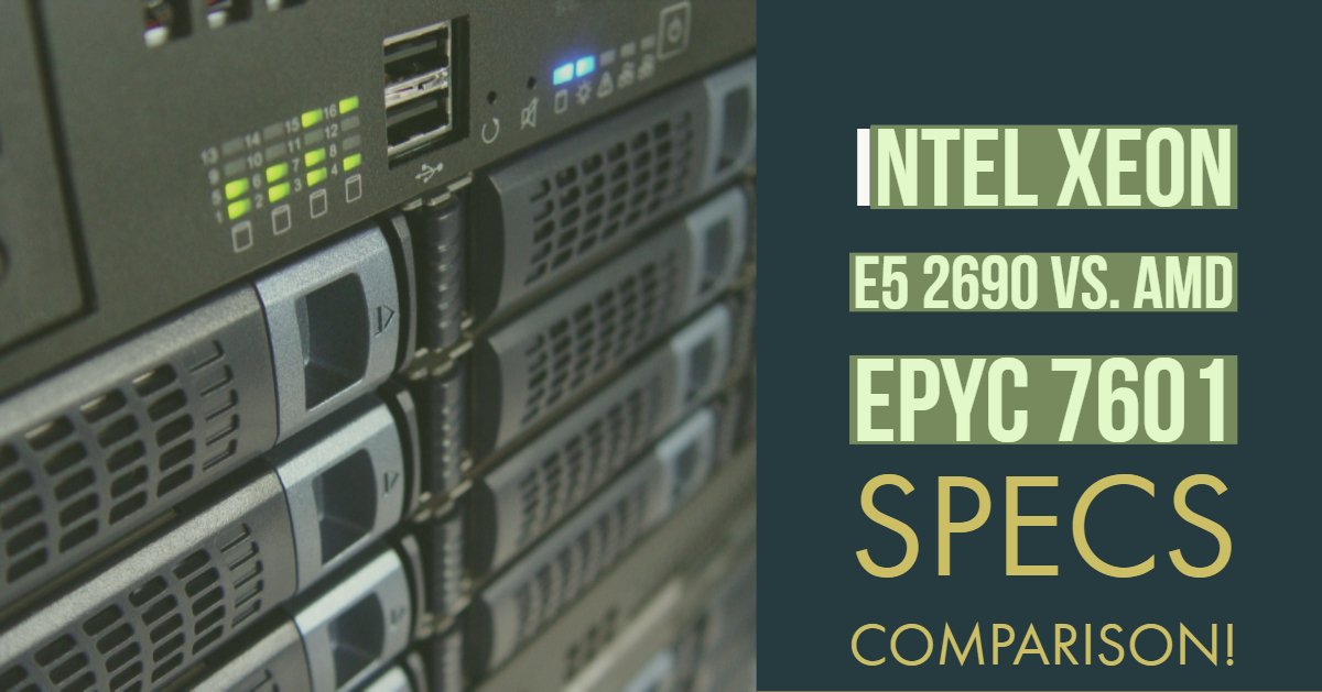 Intel Xeon E5 2690 vs. AMD Epyc 7601 Specifications