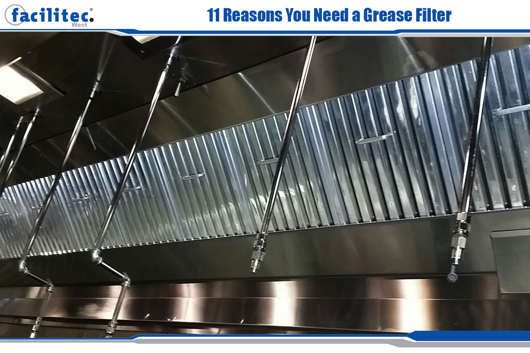 11 Reasons You Need a Grease Filter Facilitec West