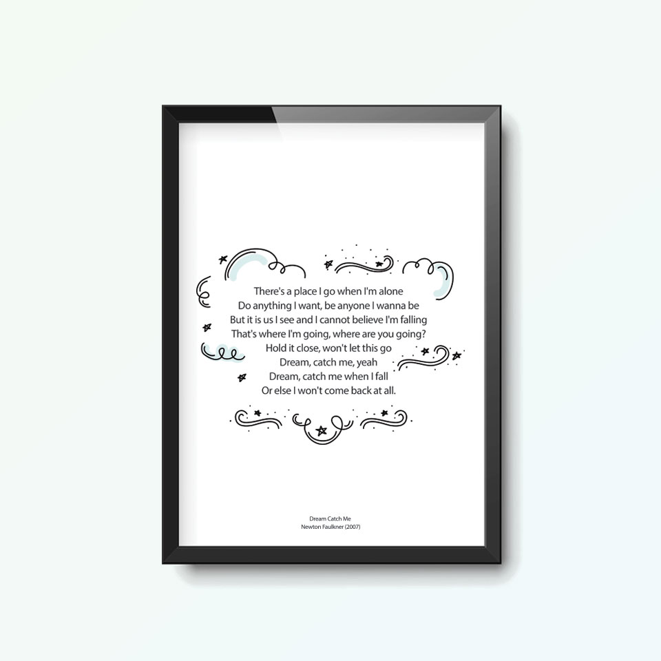 Dream Catch Me Newton Falkner Lyrics Quote Print