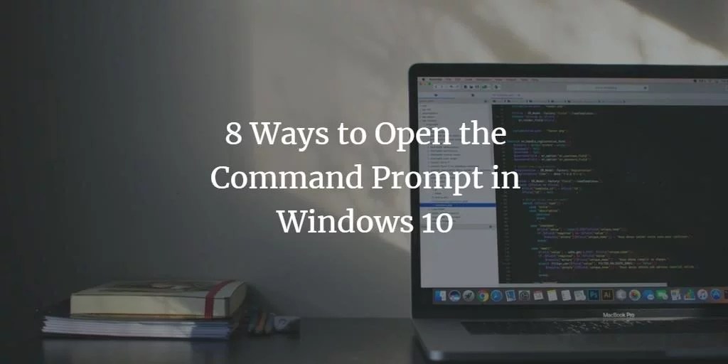 8 Ways to Open the Command Prompt in Windows 10