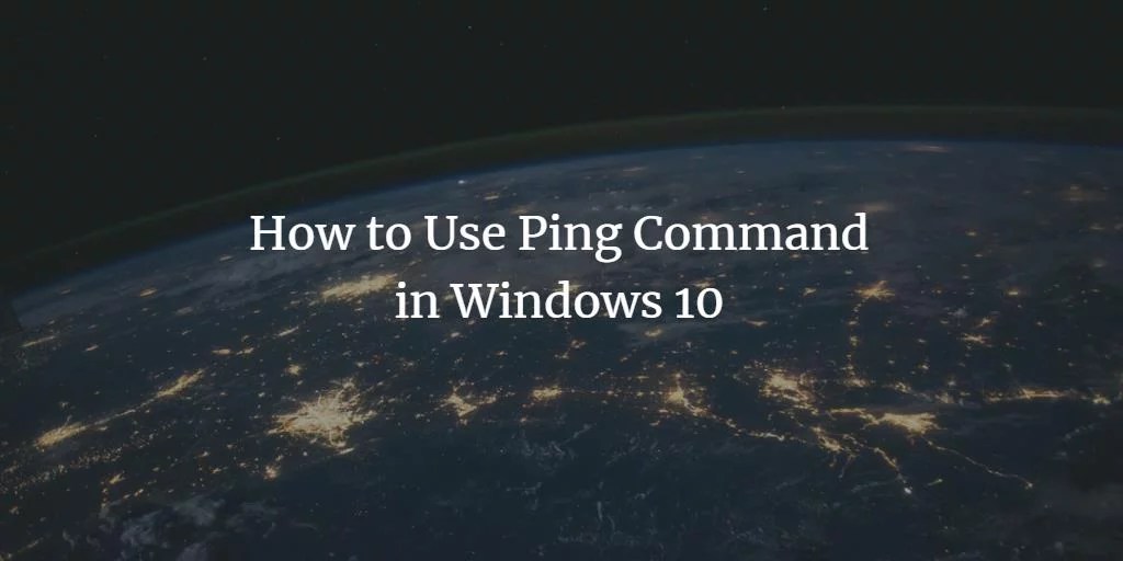 How to Use Ping Command in Windows 10