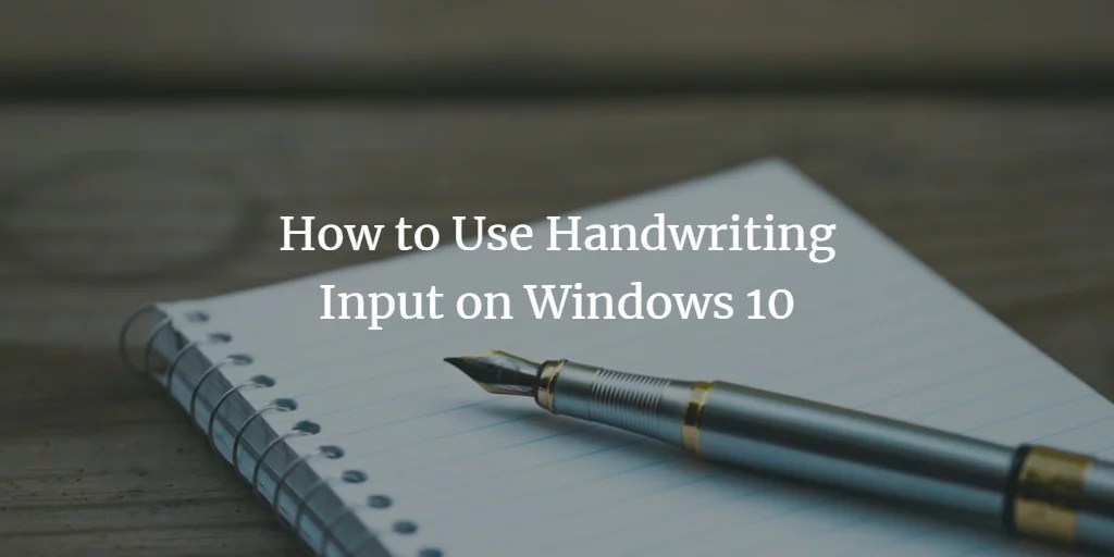 How to Use Handwriting Input on Windows 10