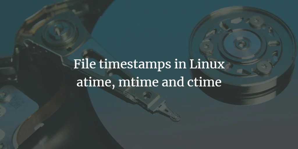 File timestamps in Linux atime, mtime and ctime