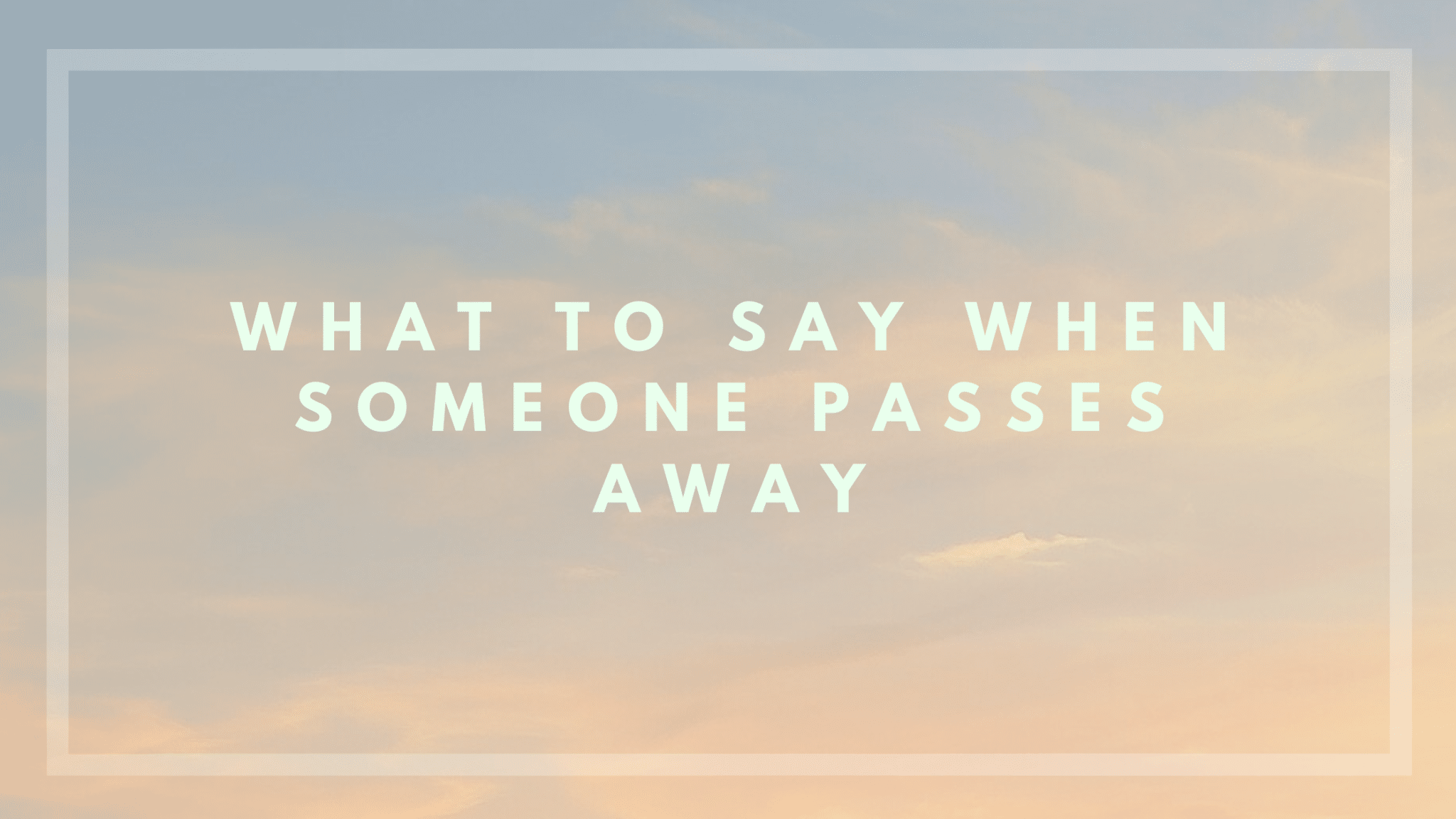 What To Say When Someone Passes Away Farewellit