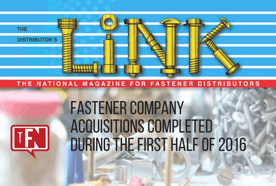 Fastener Company Acquisitions Completed During the First Half of 2016