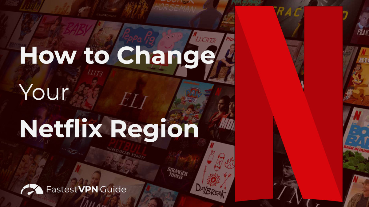 How to Change Netflix Region to Any Country You Want
