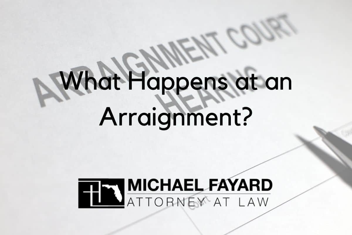 What Happens at an Arraignment? Michael Fayard, Attorney at Law