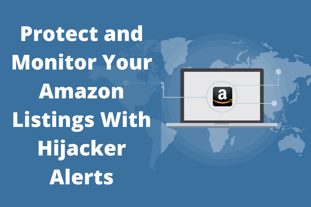 Protect and Monitor Your Amazon Listings With Hijacker Alerts