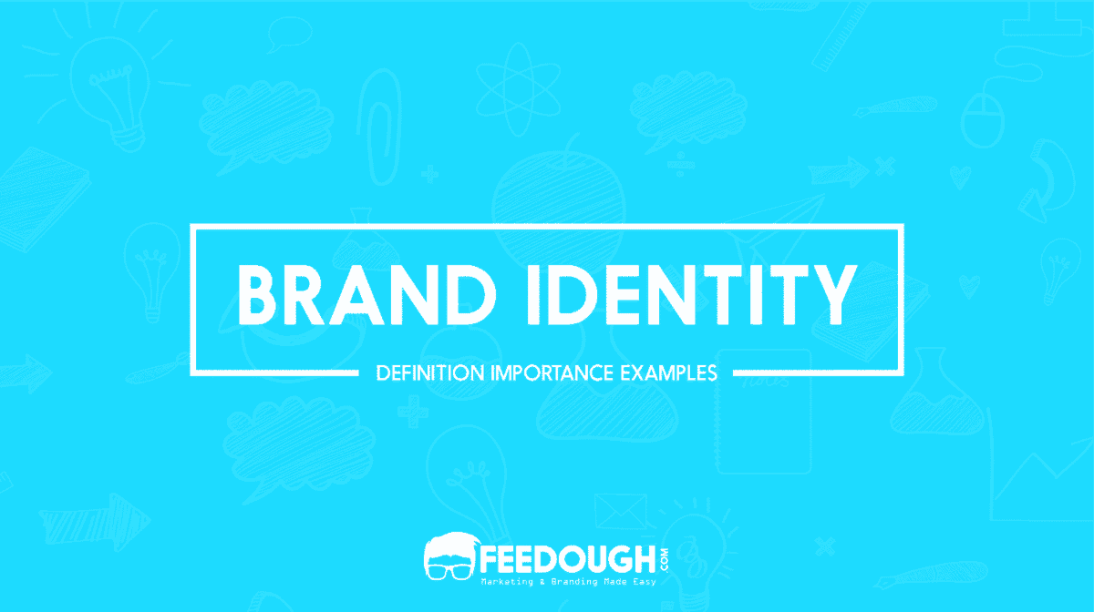 What Is Brand Identity? Importance & Examples Feedough
