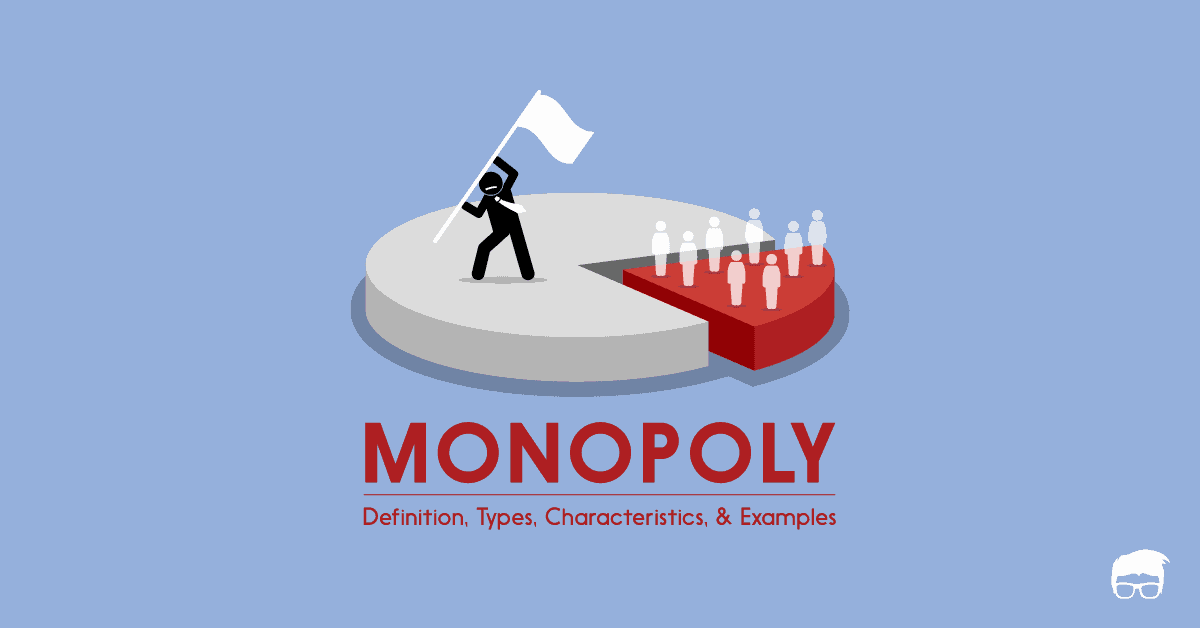 Monopoly Definition, Types, Characteristics, & Examples Feedough