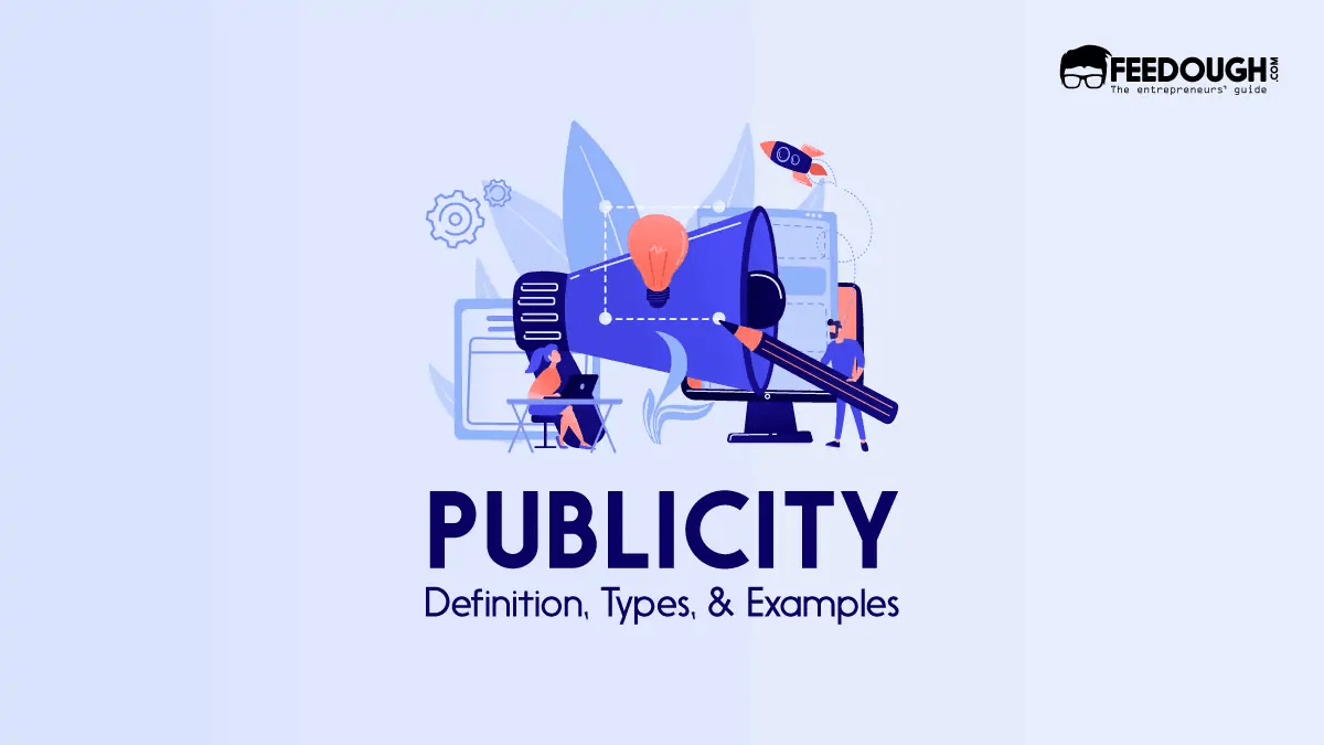 What Is Publicity? Characteristics, Types, & Examples Feedough