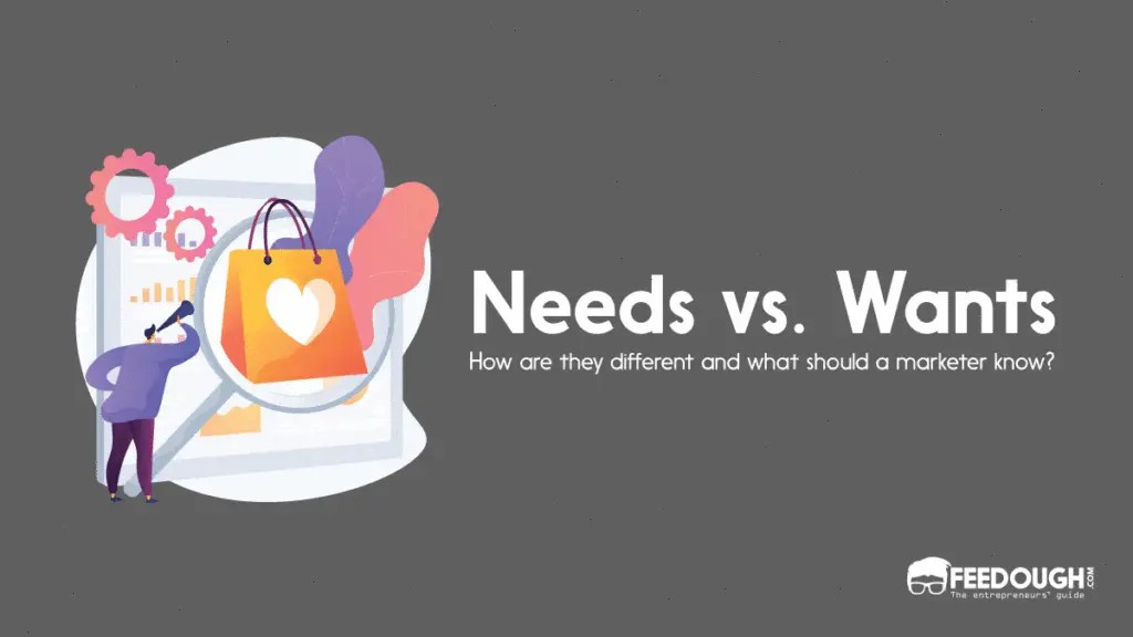 Needs Vs Wants Understanding the Difference In Marketing Feedough